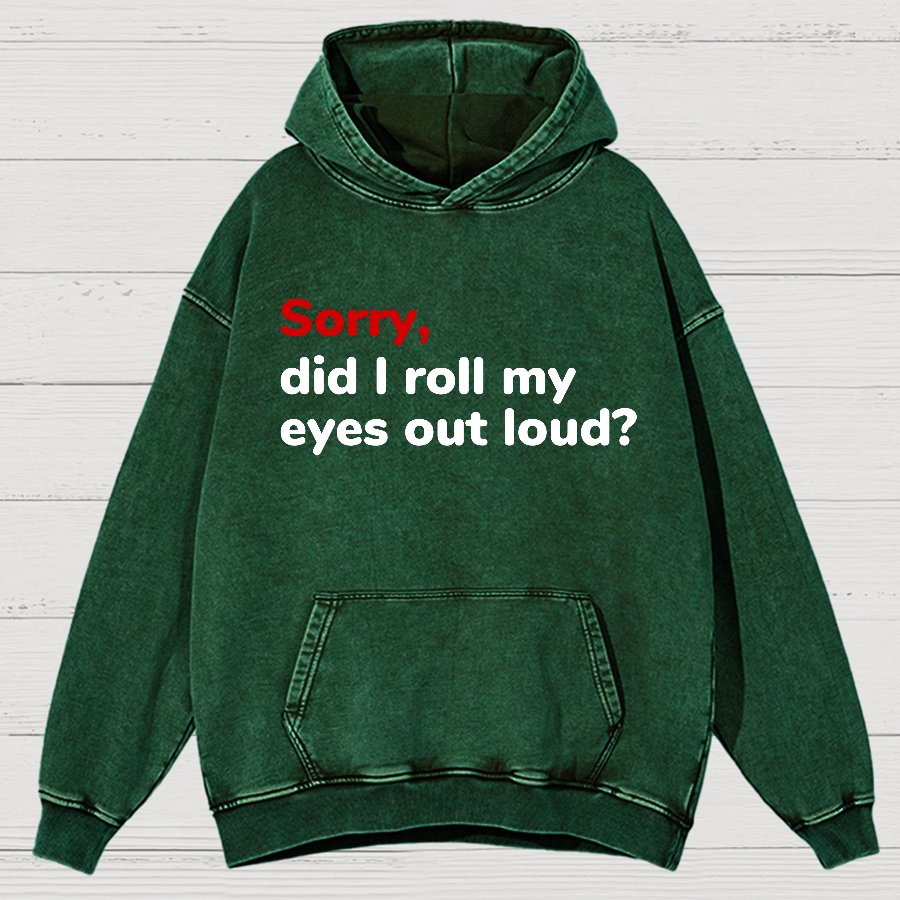 Sorry, Did I Roll My Eyes Out Loud Vintage Distressed Hoodie