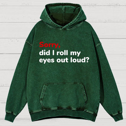 Sorry, Did I Roll My Eyes Out Loud Vintage Distressed Hoodie