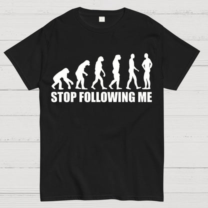 Stop Following Me Evolution Funny Geek T-Shirt
