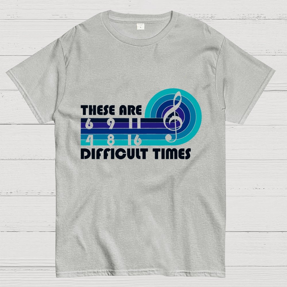 Music Difficult Times Unisex Geek T-Shirt