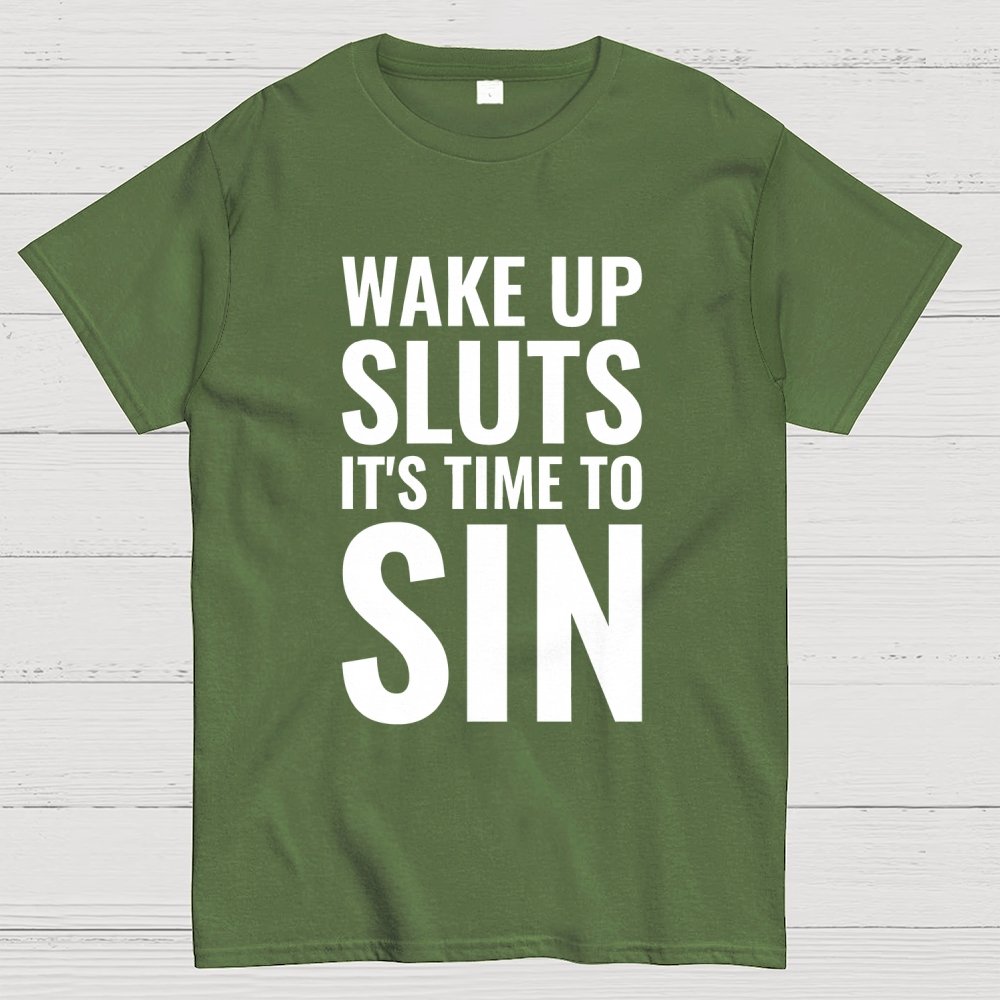 Wake Up Sluts It's Time To Sin Geek T-Shirt