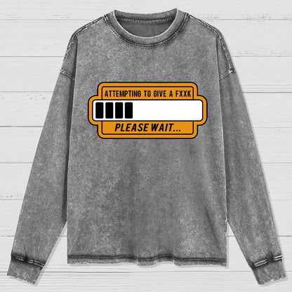 Trying to Give Please Wait Geek Washed Long Sleeve Tee