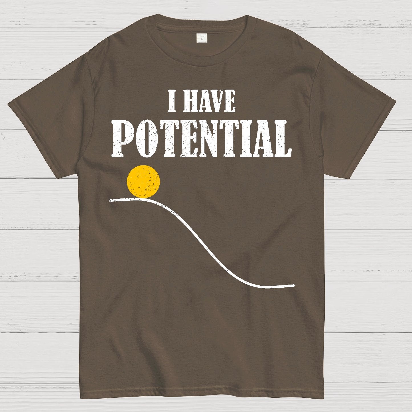 I Have Potential Energy Funny Physics Geek T-Shirt