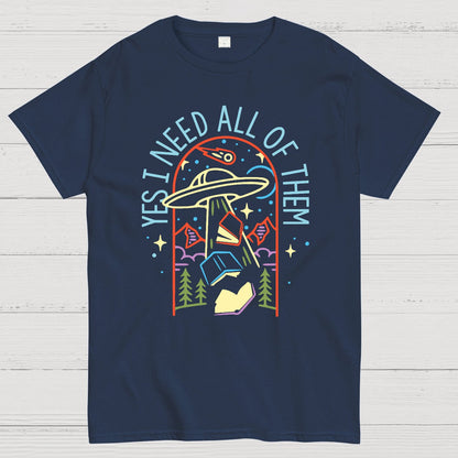 Yes I Need All Of Them Geek T-Shirt