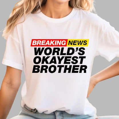 Breaking News - World's Okayest Brother Geek T-Shirt