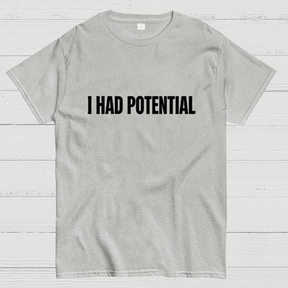 I Had Potential Geek T-Shirt