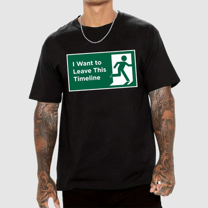 I Want to Leave This Timeline Geek T-Shirt