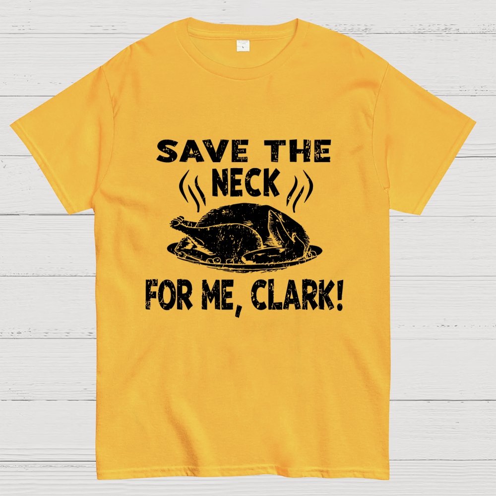 Save The Neck For Me Clark Geek T-Shirt
