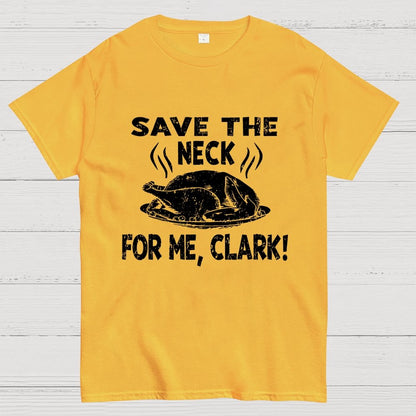 Save The Neck For Me Clark Geek T-Shirt