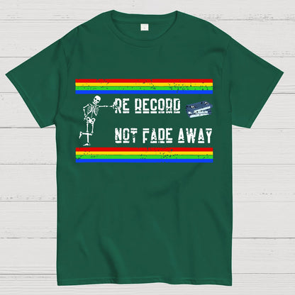 Re Record Not Fade Away Geek T-Shirt