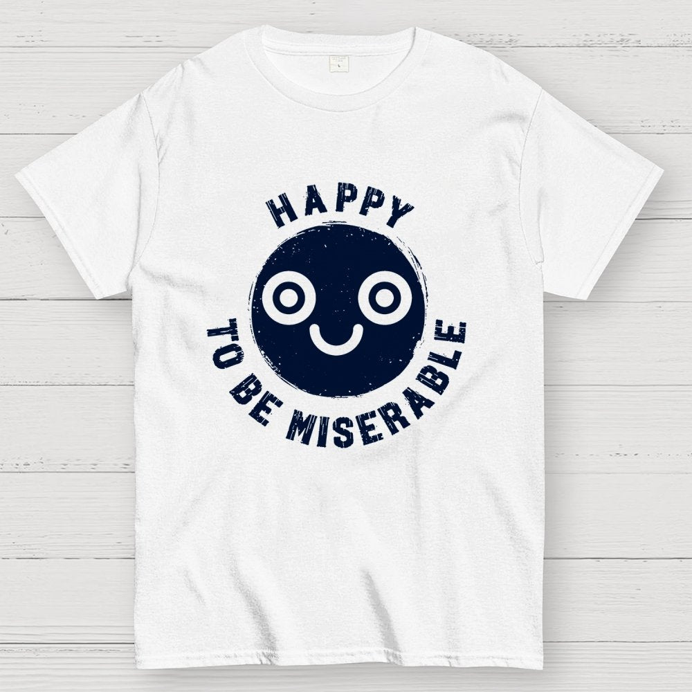 Miserably Happy Geek T-Shirt
