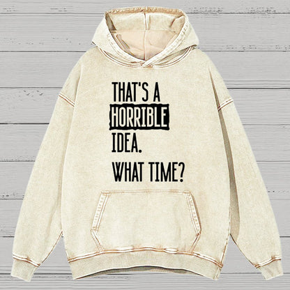 That's A Horrible Idea What Time Vintage Distressed Hoodie