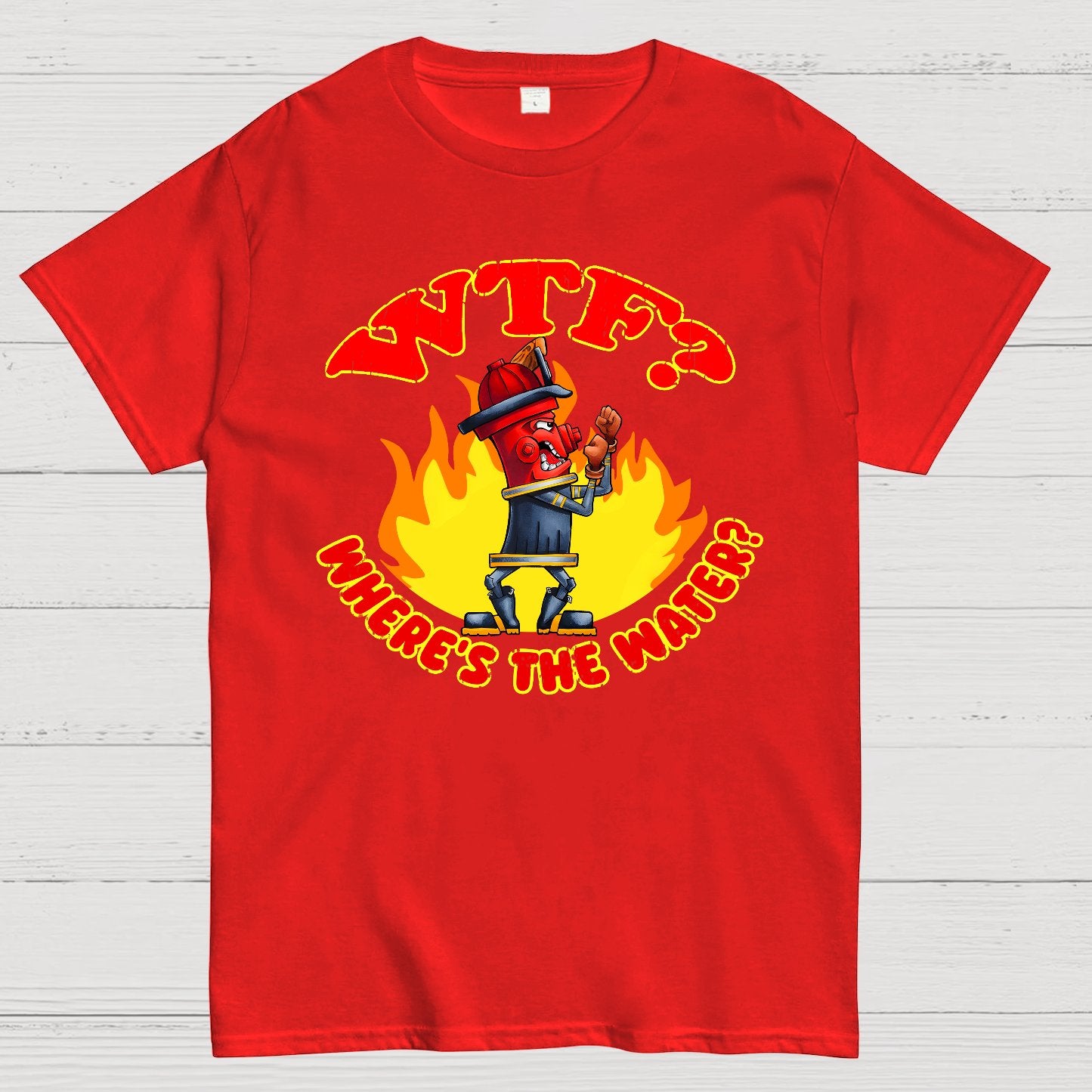 WTF ？Where's The Water？Fireman Sarcasm T-Shirt
