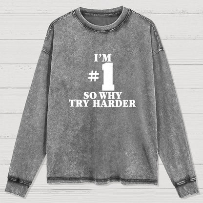 I'm #1 So Why Try Harder Washed Long Sleeve Tee