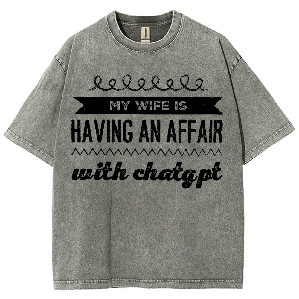 My Wife Is Having An Affair With ChatGPT Vintage Distressed T-shirt
