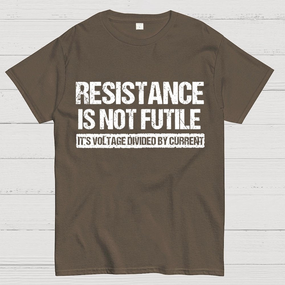 'Resistance Is Not Futile, It's Voltage Divided By Current' - Science Pun Geek T-Shirt