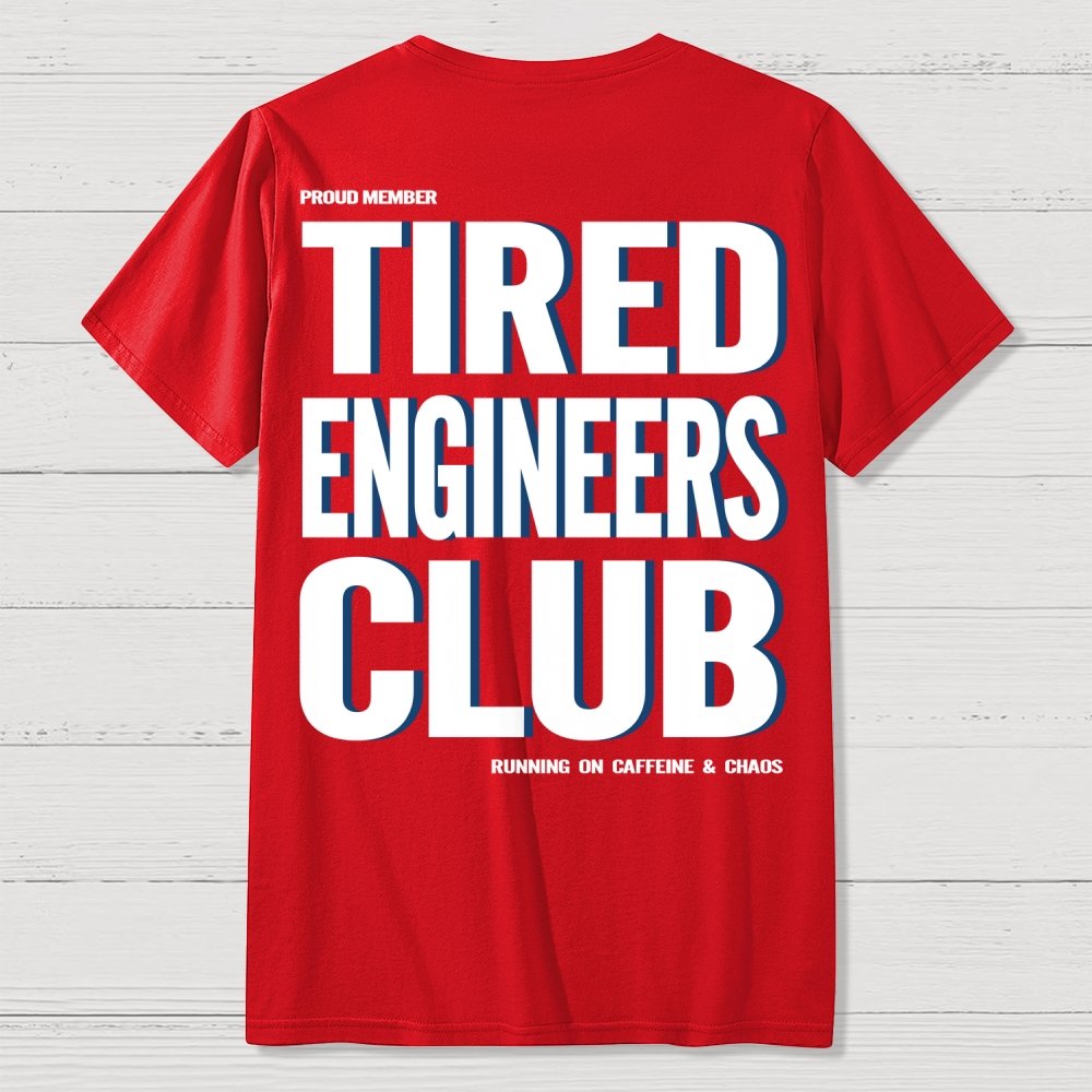 Tired Engineers Club Front And Back Printing Geek T-Shirt