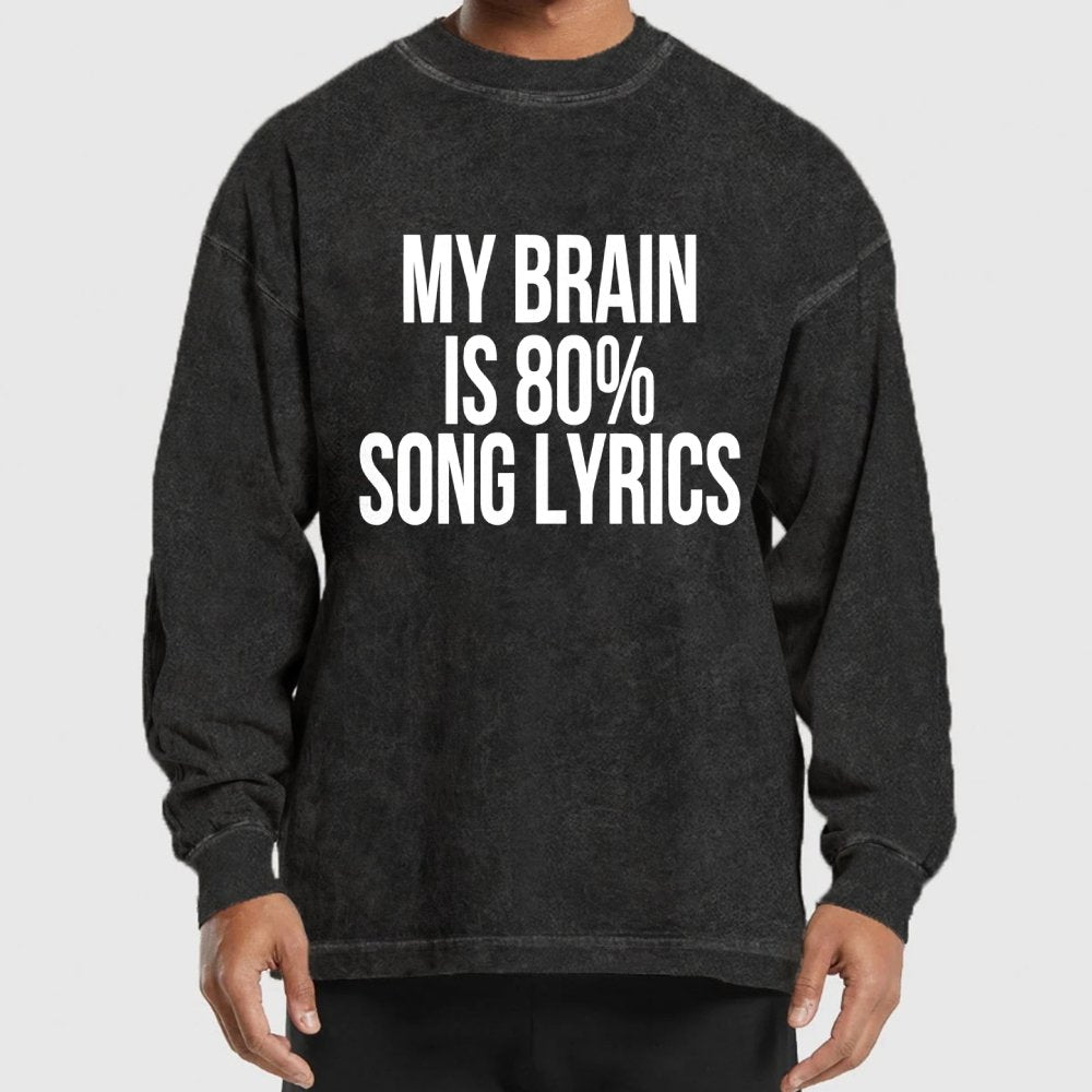 My Brain is 80% Song Lyrics Washed Long Sleeve Tee
