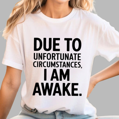 Due To Unfortunate Circumstances' Funny Geek T-Shirt