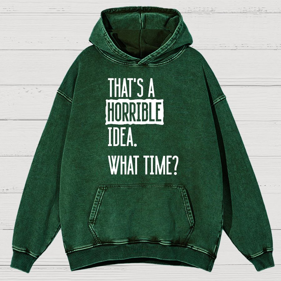 That's A Horrible Idea What Time Vintage Distressed Hoodie