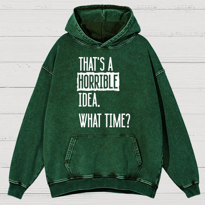 That's A Horrible Idea What Time Vintage Distressed Hoodie