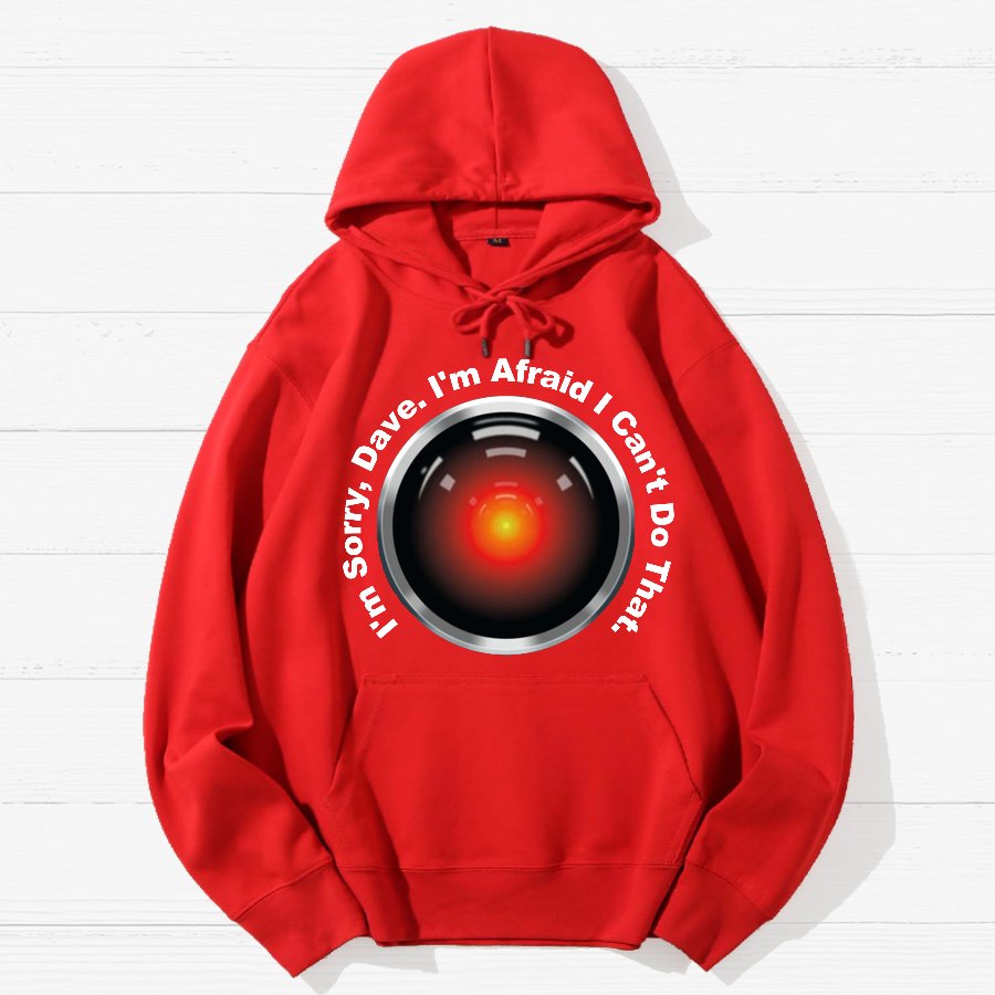 HAL Sorry Dave Quote  I‘m Afraid I Can't Do That Geek Cotton Hoodie