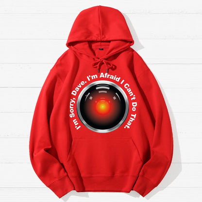 HAL Sorry Dave Quote  I‘m Afraid I Can't Do That Geek Cotton Hoodie
