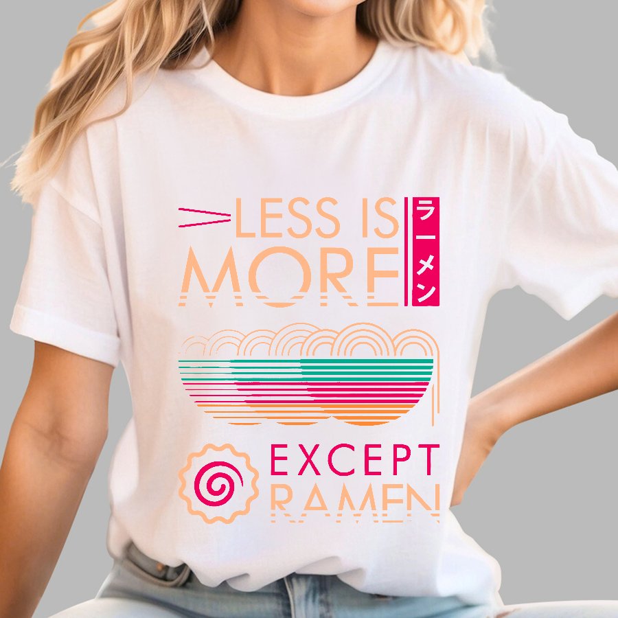 Less is More Except Ramen Geek T-Shirt