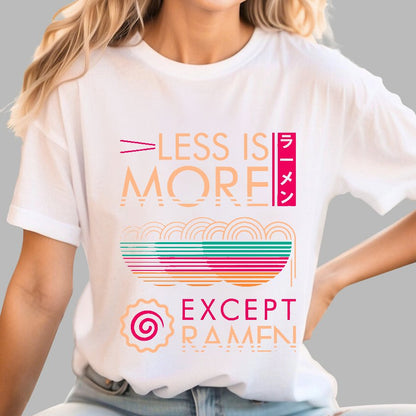 Less is More Except Ramen Geek T-Shirt