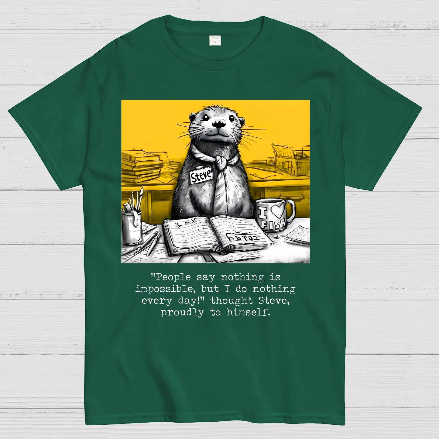 What Would We Do Without You, Steve? Sarcasm Geek T-Shirt