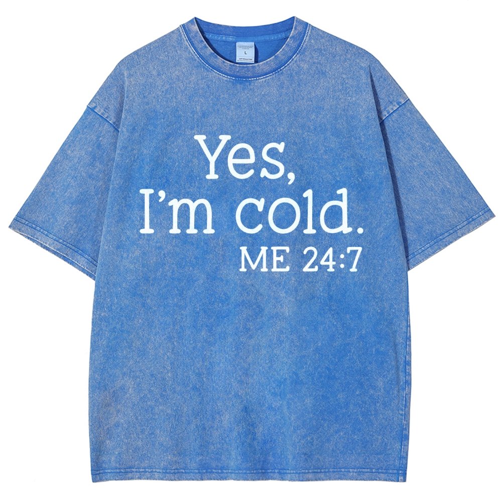Yes I'm Cold. Me 24:7 Vintage Distressed T-shirt