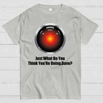 Just What Do You Think You’re Doing,Dave？Geek T-Shirt