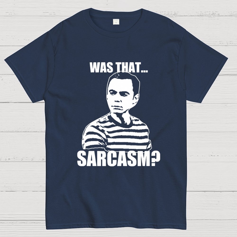 Was That Sarcasm Geek T-Shirt
