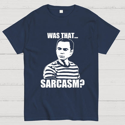 Was That Sarcasm Geek T-Shirt