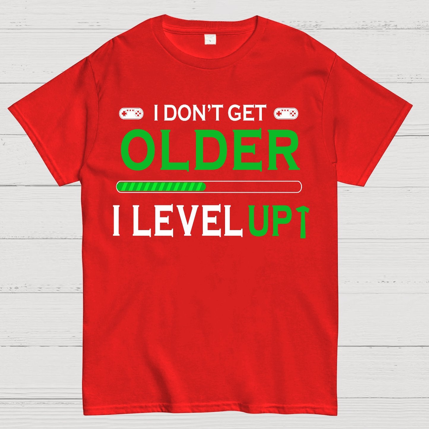 Gamers Dont Get Older They Level UP Geek T-Shirt