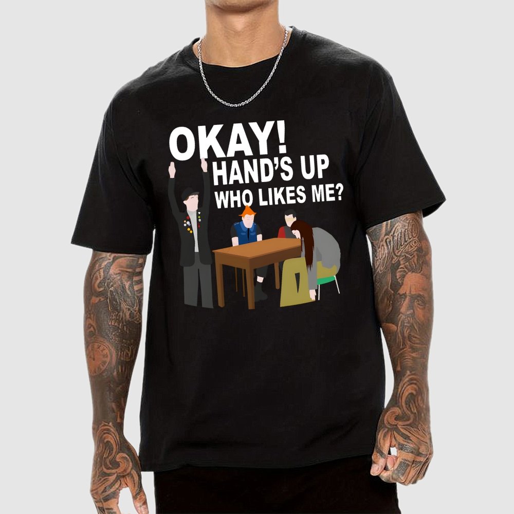 Okay! Hand's Up Who Likes Me？Funny Unisex Geek T-Shirt