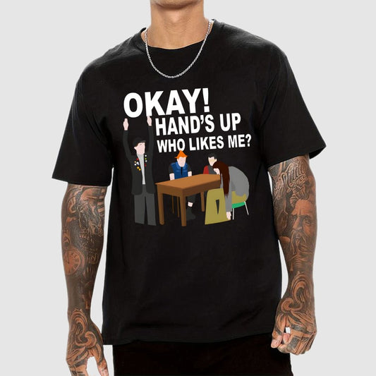 Okay! Hand's Up Who Likes Me？Funny Unisex Geek T-Shirt