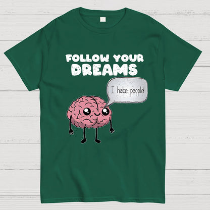 Follow your dreams Geek T-Shirt