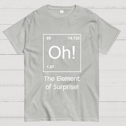The Element of Surprise Oh! Geeky T-Shirt