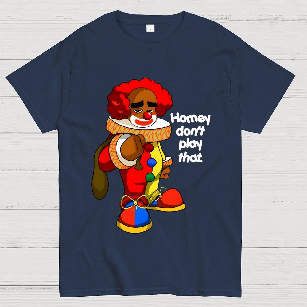 Homey don’t play that Geek T-Shirt