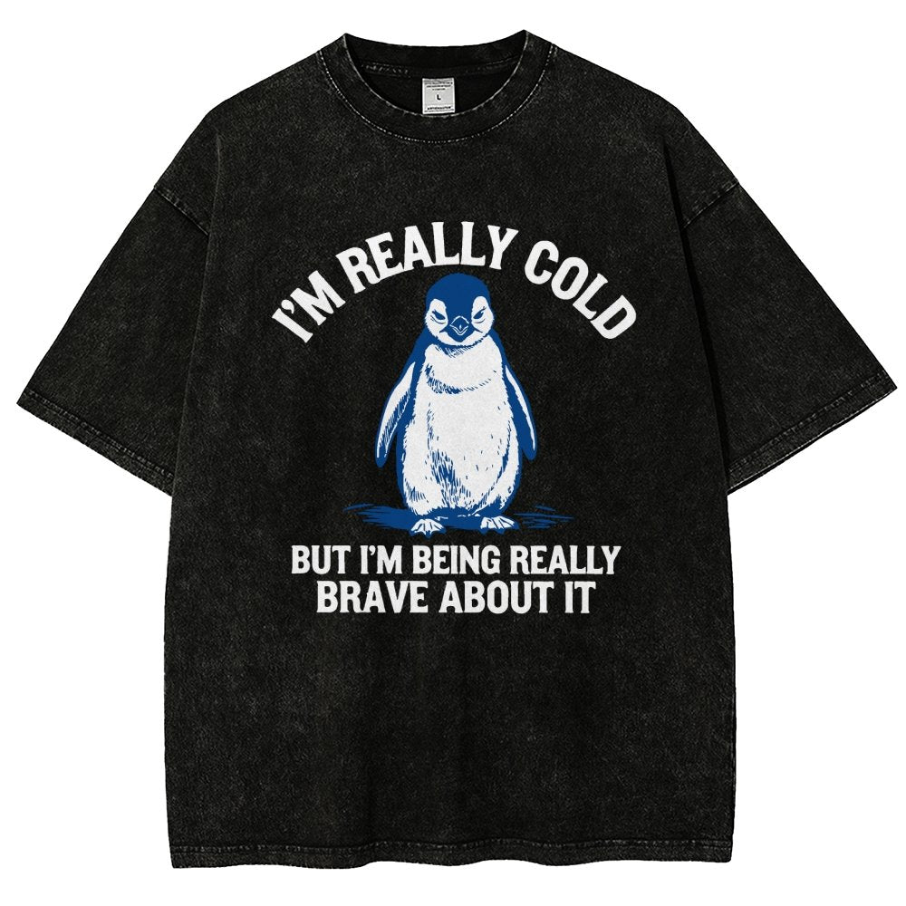 I'm Really Cold But I'm Being Really Brave About It Vintage Distressed T-shirt