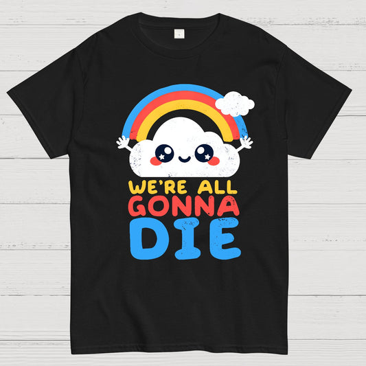 All Gonna Die Geek T-Shirt