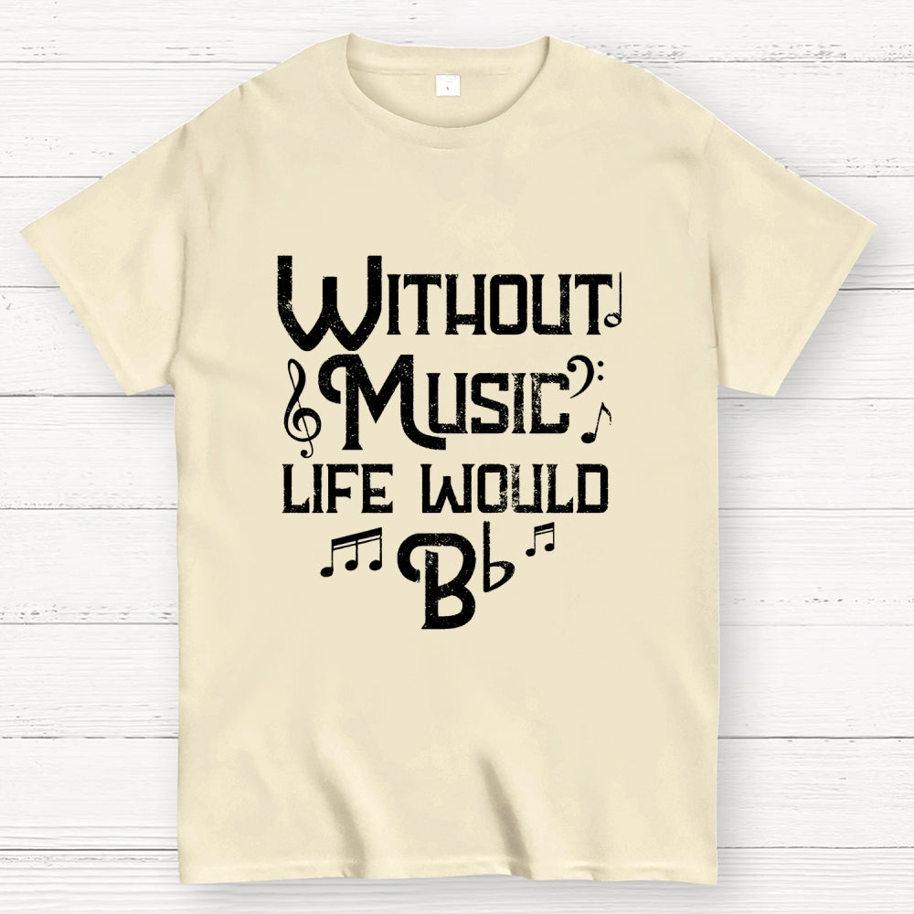 Without Music Life Would B Flat Geek T-Shirt