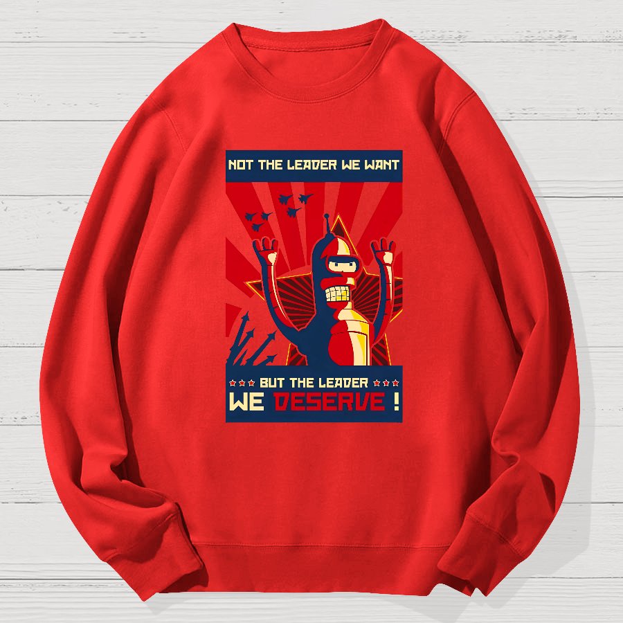 Not The Leader We Want But The Leader We Deserve Geek Cotton Sweatshirt