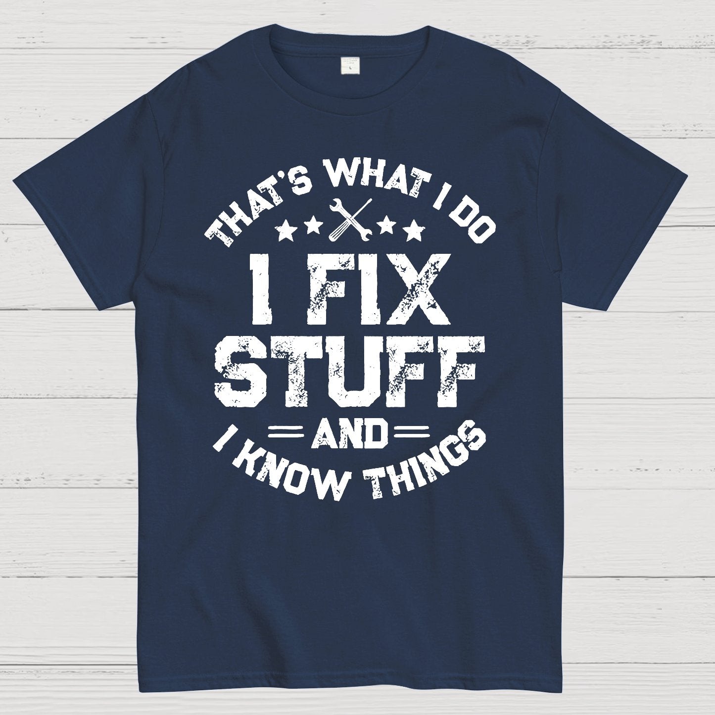 THAT'S What i Do I Fix Stuff And I Know Things Geek T-Shirt