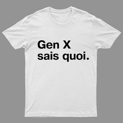 Gen X Said quoi Geeky T-Shirt