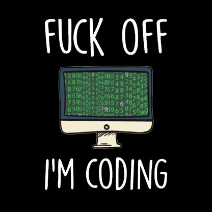 Fuck Off I'm Coding Geeky T-Shirt