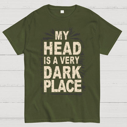 My Head Is A Very Dark Place Geek T-Shirt