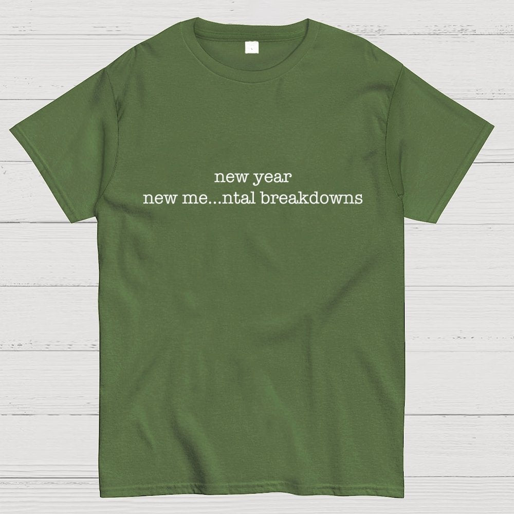 New Year New Me…ntal Breakdowns Geek T-Shirt