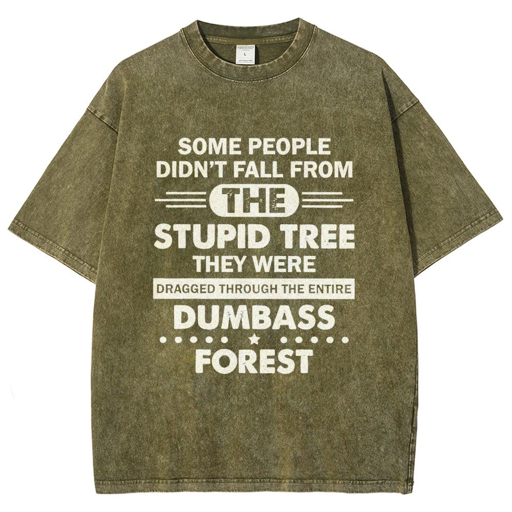 Some People Didn’t Fall From The Stupid Tree Vintage Distressed T-shirt